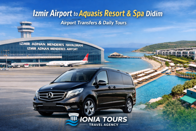 Izmir Airport to Aquasis Deluxe Resort & Spa Didim – Airport Transfer and Daily Tours